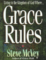 Grace Rules_ Living in the King - Steve McVey.pdf